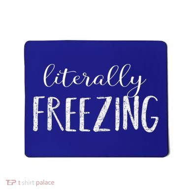 Literally Freezing Gift Mousepad