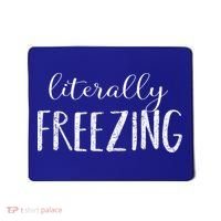 Literally Freezing Gift Mousepad thumb 0