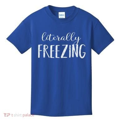 Literally Freezing Gift Kids T-Shirt