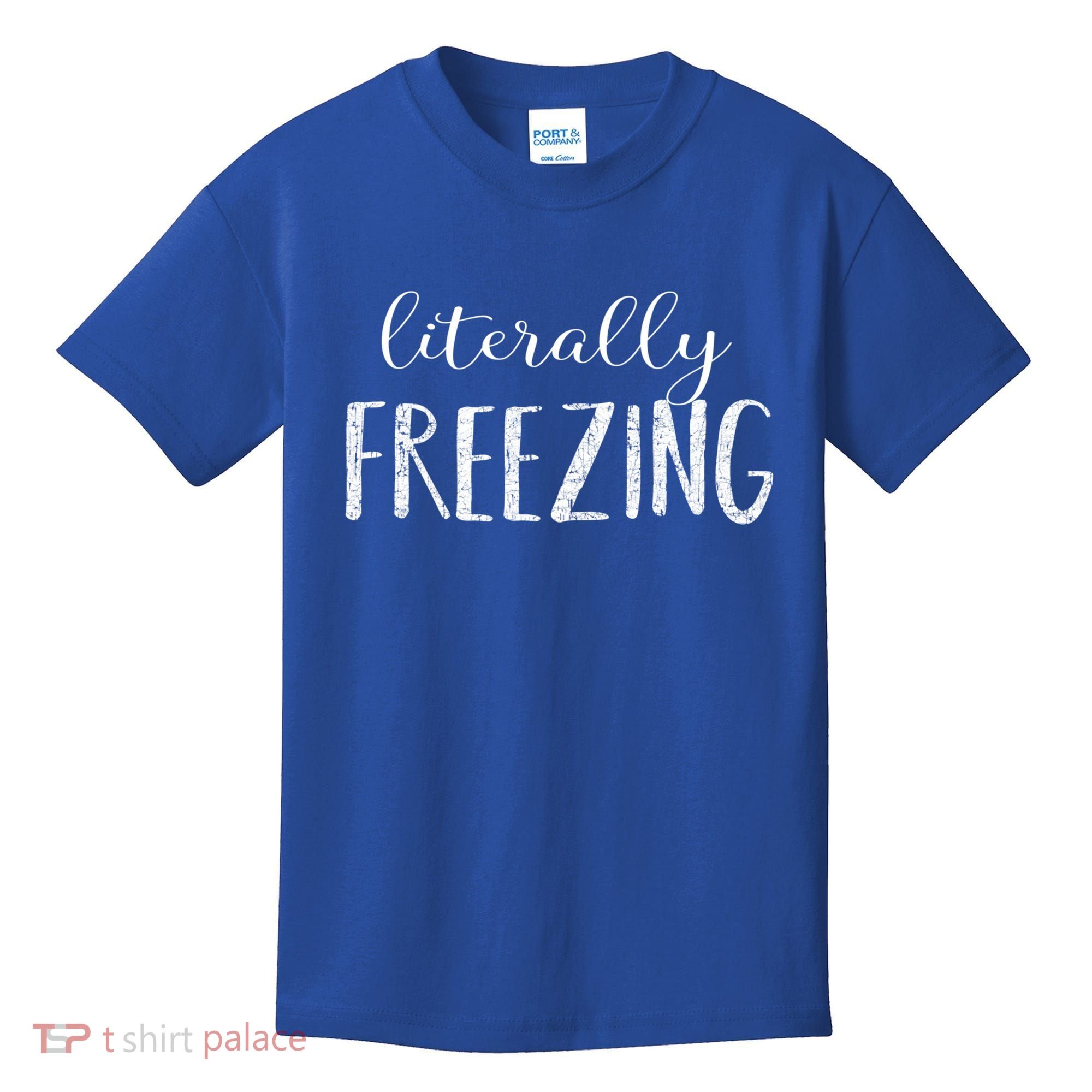 Literally Freezing Gift Kids T-Shirt