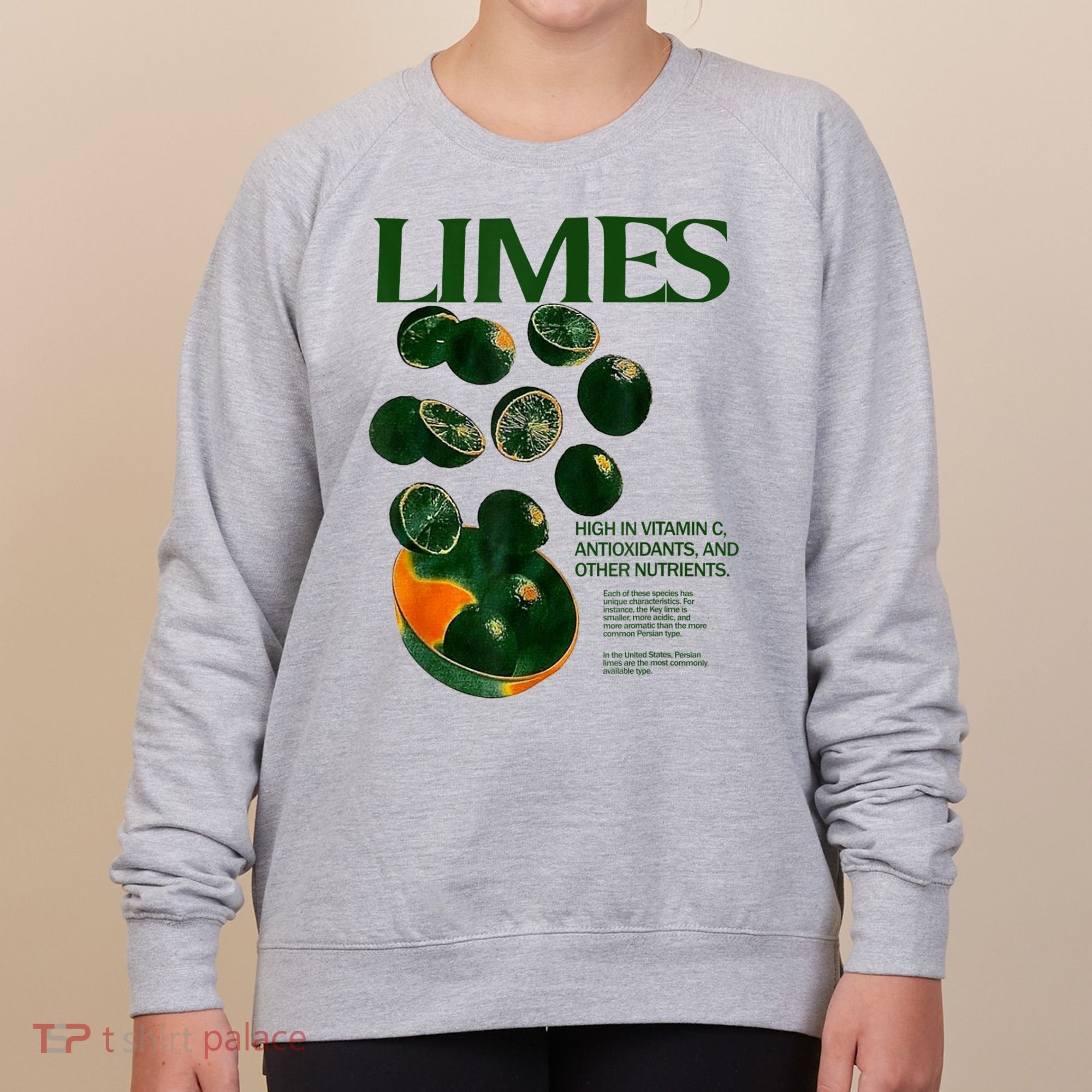 Limes Funny High In Vitamin C Antioxidants Other Nutrients Women's Sweatshirt