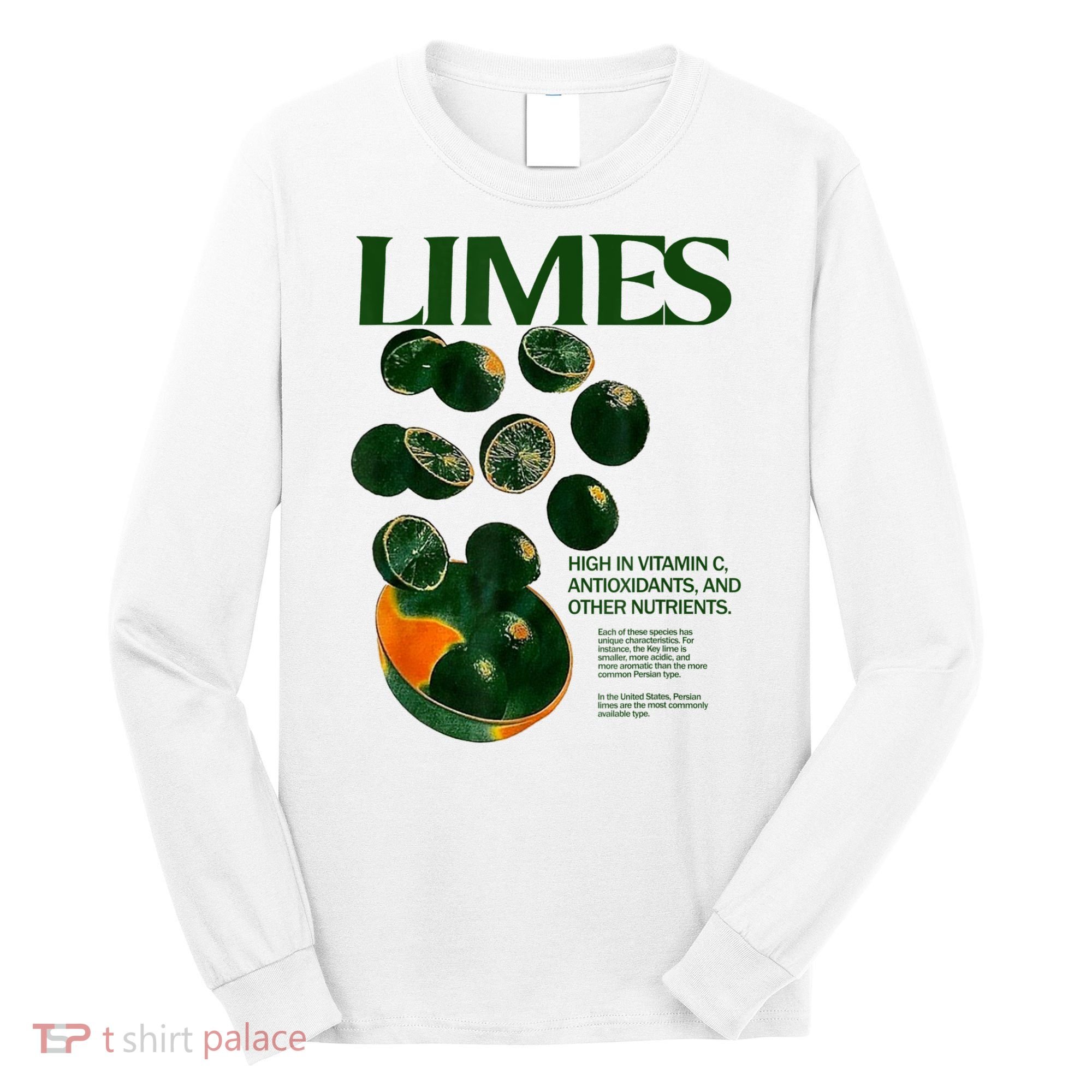 Limes Funny High In Vitamin C Antioxidants Other Nutrients Long Sleeve Shirt