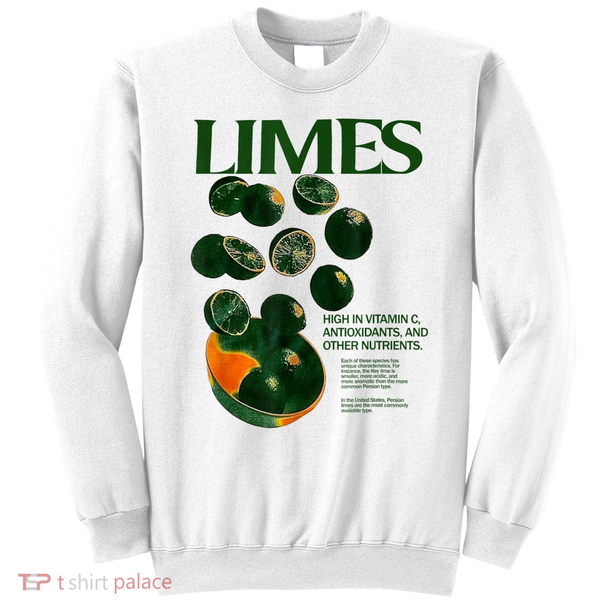 Limes Funny High In Vitamin C Antioxidants Other Nutrients Sweatshirt