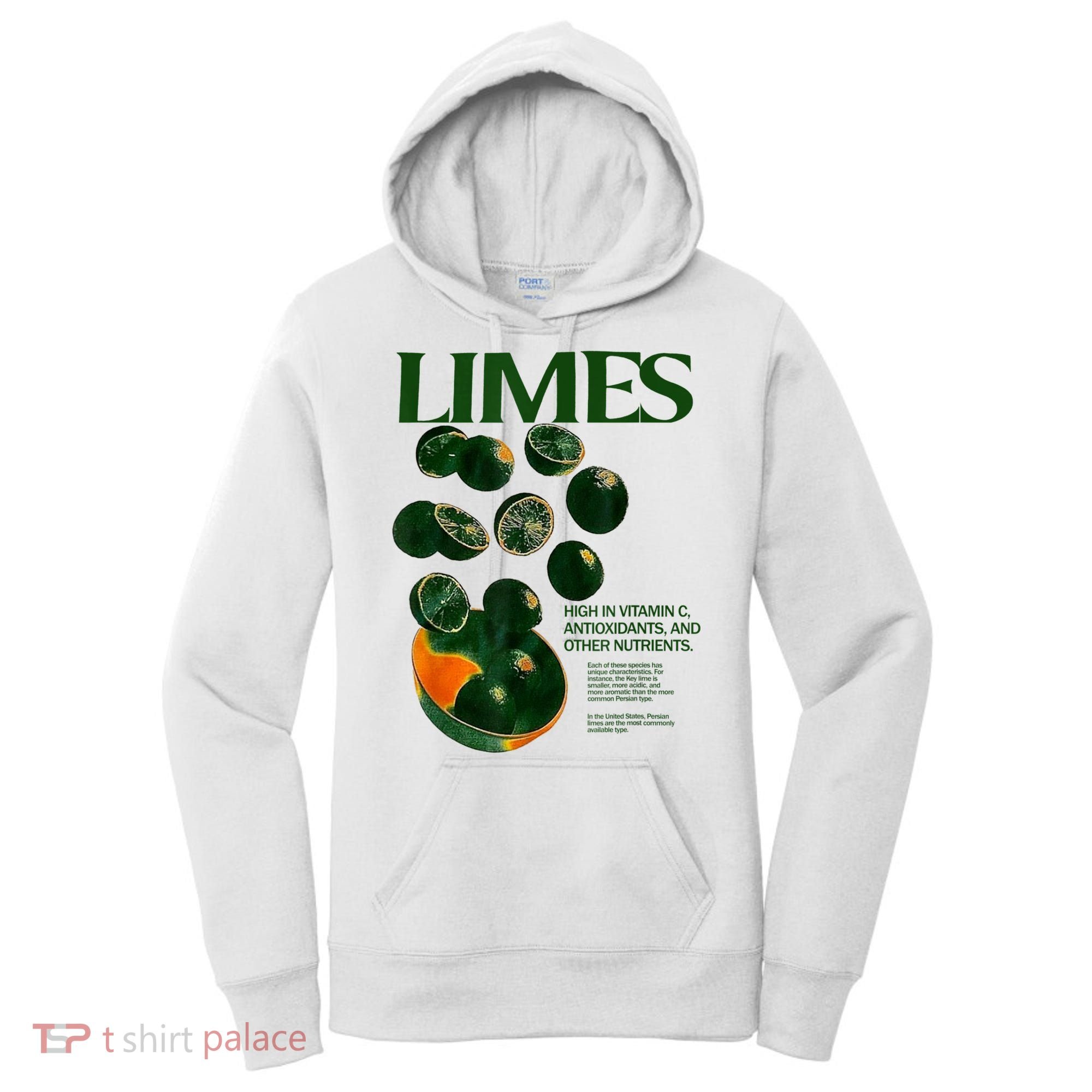 Limes Funny High In Vitamin C Antioxidants Other Nutrients Women's Hoodie