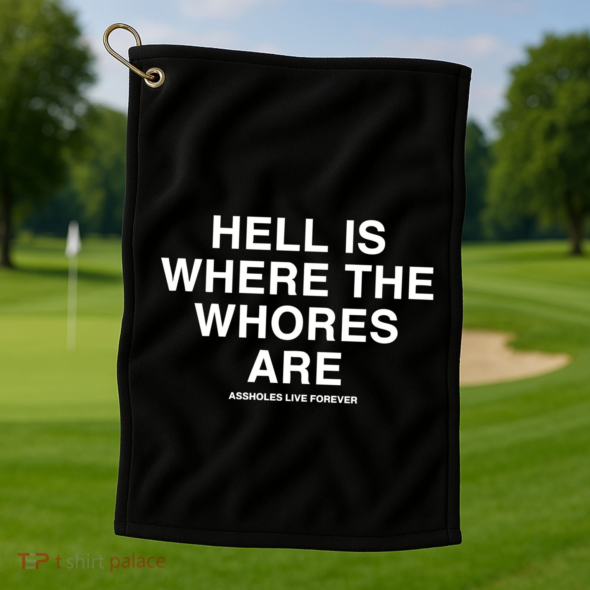 Linda Finegold Hell Is Where The Whores Are Golf Towel