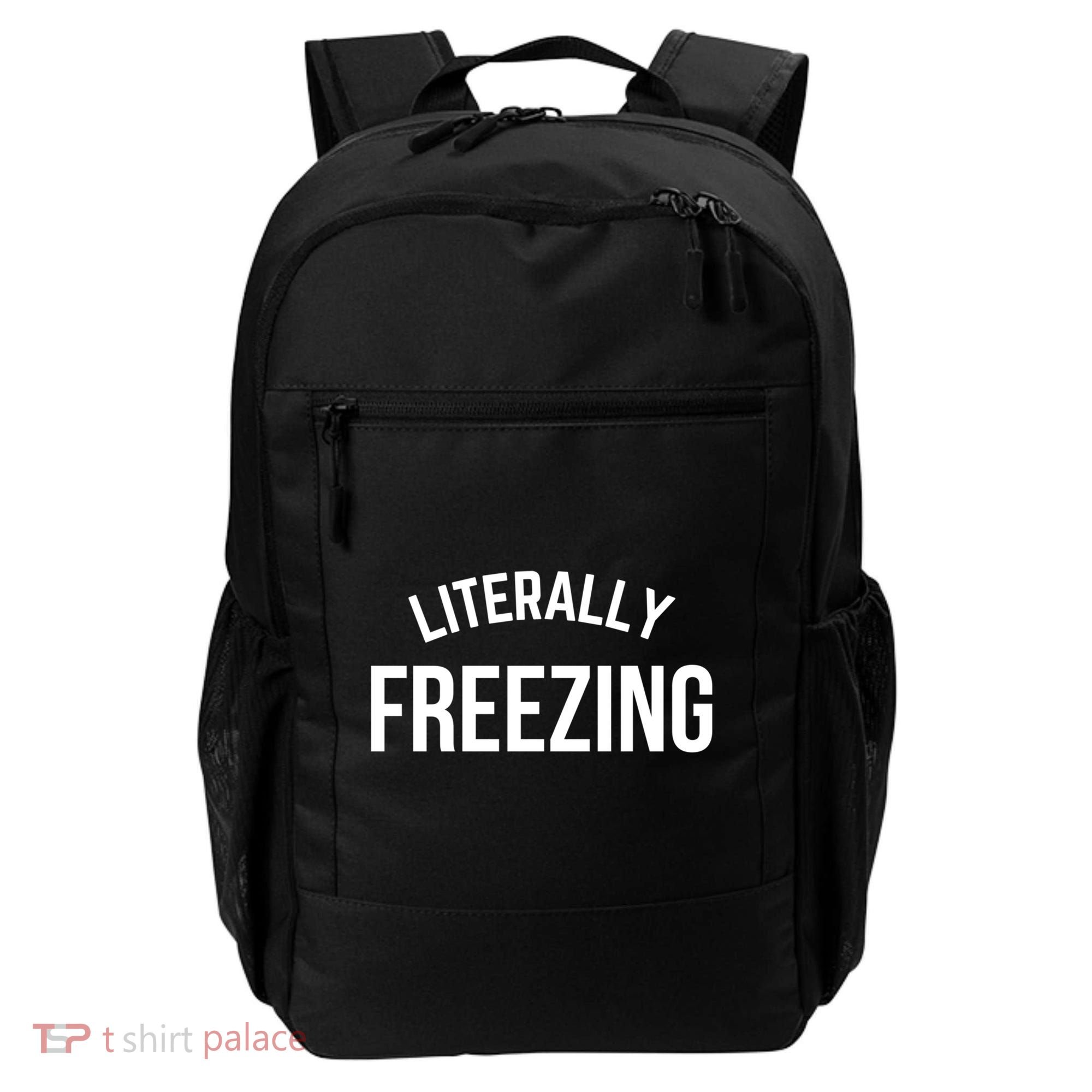 Literally Freezing I Am Literally Freezing Cold Gift Backpack