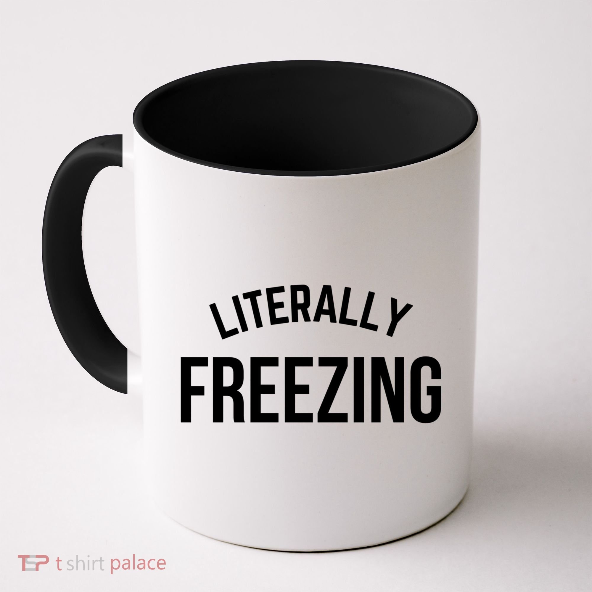 Literally Freezing I Am Literally Freezing Cold Gift Coffee Mug