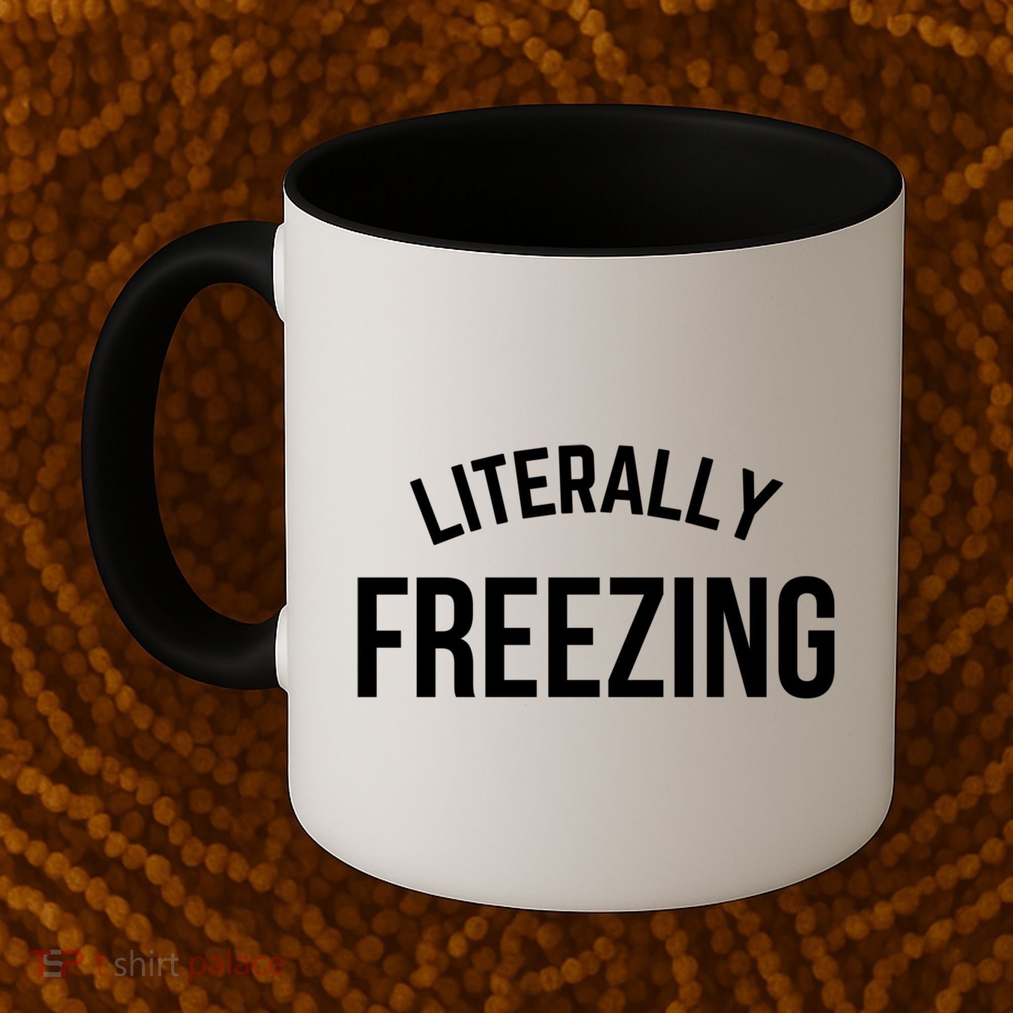 Literally Freezing I Am Literally Freezing Cold Gift Coffee Mug