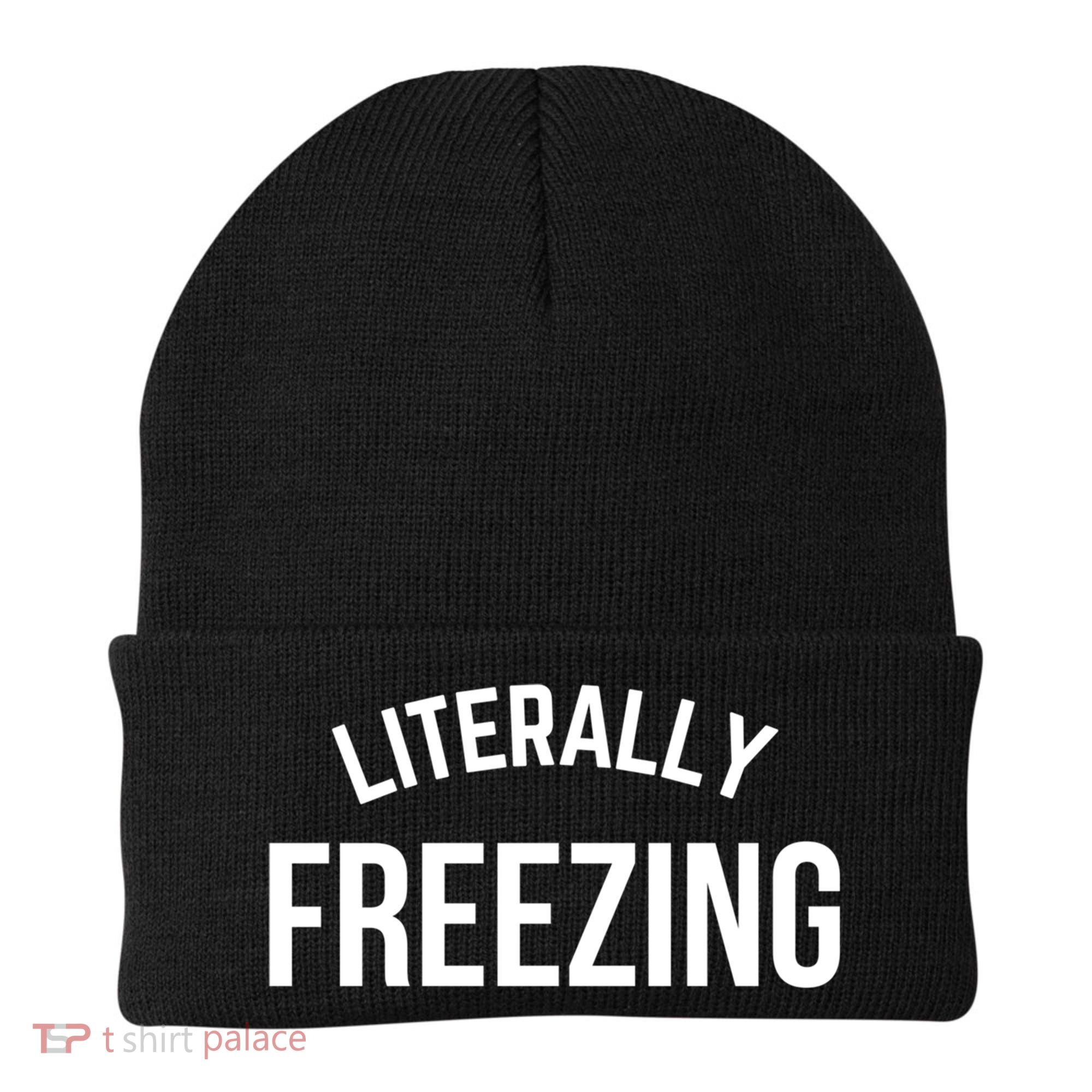 Literally Freezing I Am Literally Freezing Cold Gift Beanie