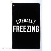 Literally Freezing I Am Literally Freezing Cold Gift Golf Towel thumb 0
