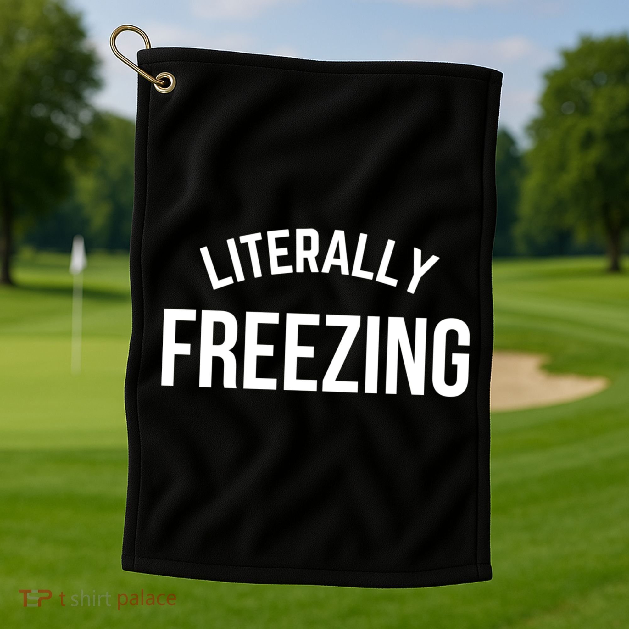 Literally Freezing I Am Literally Freezing Cold Gift Golf Towel