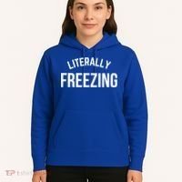 Literally Freezing I Am Literally Freezing Cold Gift Hoodie thumb 5