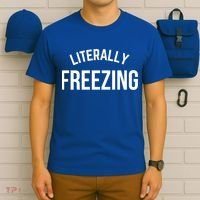 Literally Freezing I Am Literally Freezing Cold Gift T-Shirt thumb 6