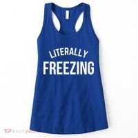Literally Freezing I Am Literally Freezing Cold Gift Women's Tank Top thumb 0