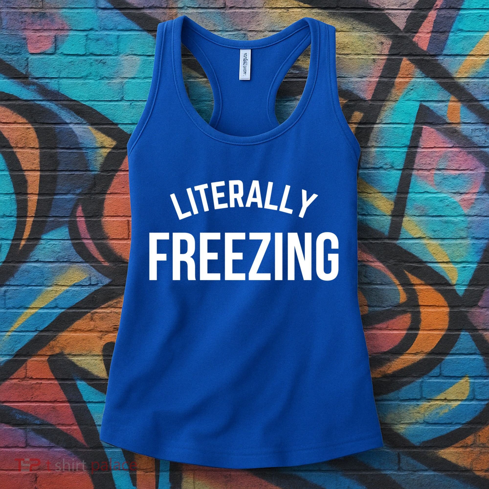 Literally Freezing I Am Literally Freezing Cold Gift Women's Tank Top