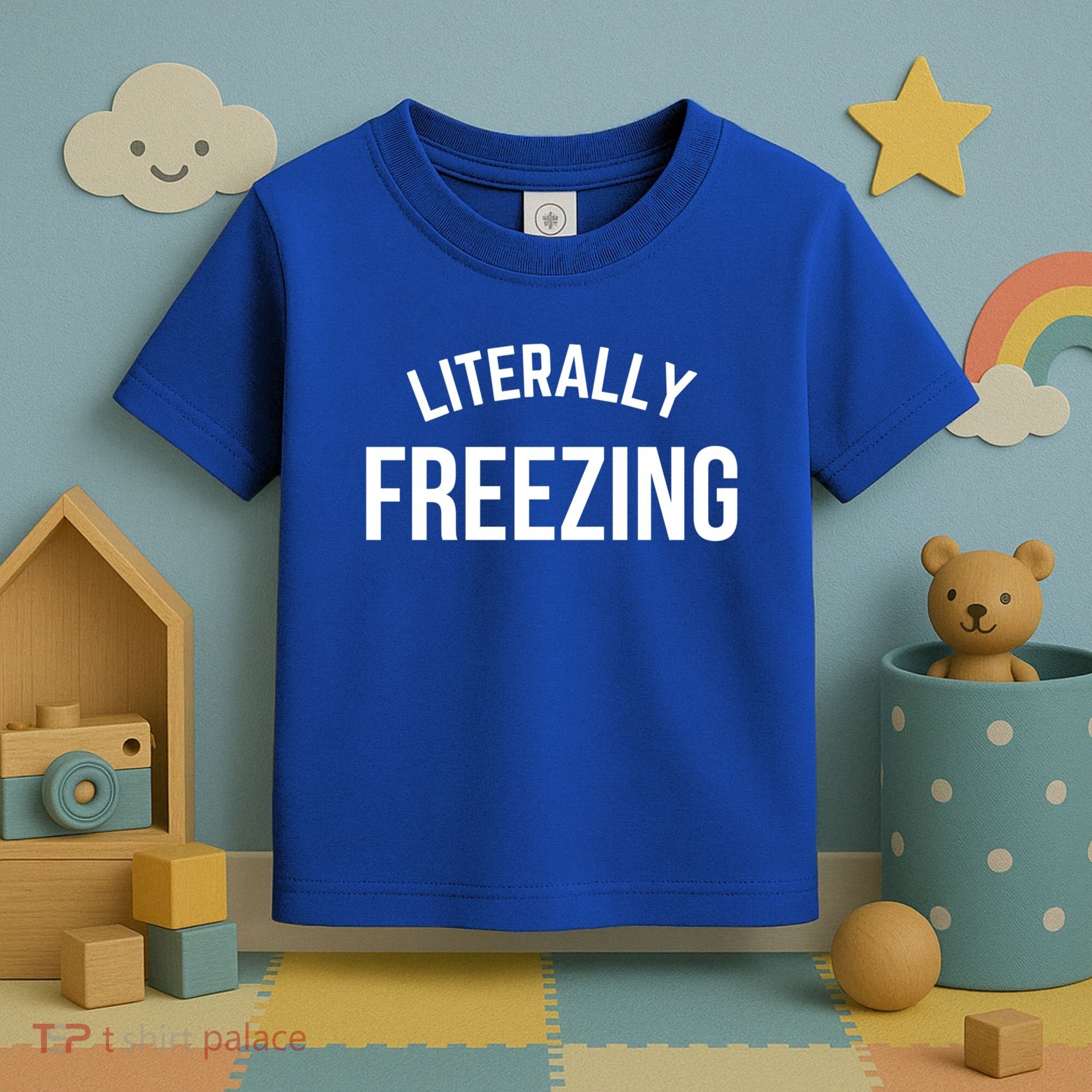 Literally Freezing I Am Literally Freezing Cold Gift Toddler T-Shirt