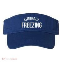 Literally Freezing I Am Literally Freezing Cold Gift Visor thumb 0