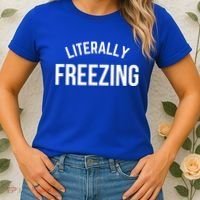 Literally Freezing I Am Literally Freezing Cold Gift Women's T-Shirt thumb 2