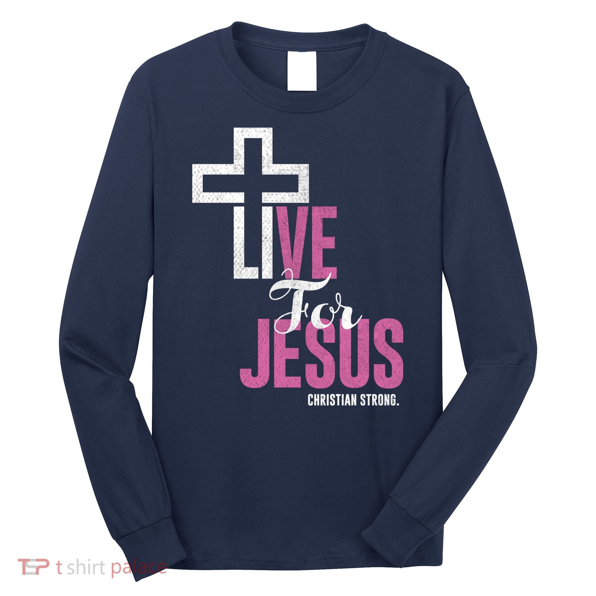 Live For Jesus Christian Bible Religious Long Sleeve Shirt