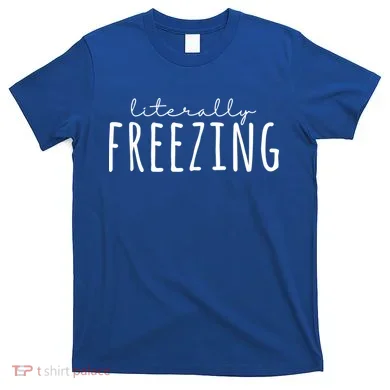Literally Freezing T-Shirt