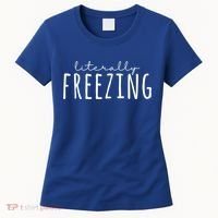 Literally Freezing Women's T-Shirt thumb 0