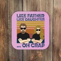 Like Father Like Daughter Oh Crap Coaster thumb 0