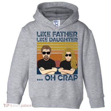 Like Father Like Daughter Oh Crap Toddler Hoodie