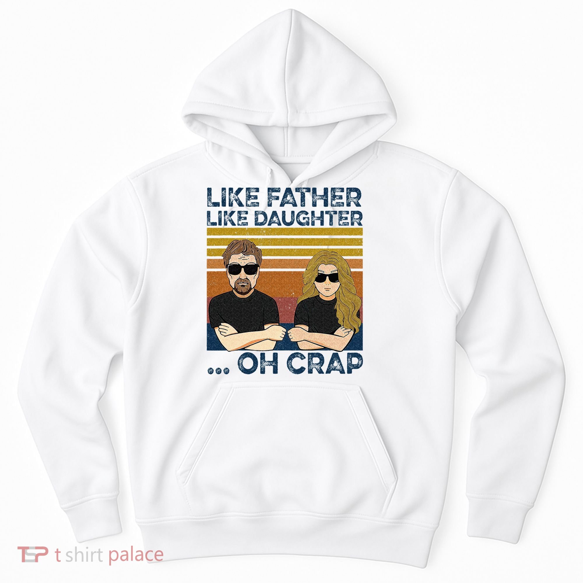 Like Father Like Daughter Oh Crap Hoodie