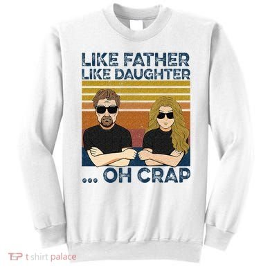 Like Father Like Daughter Oh Crap Sweatshirt