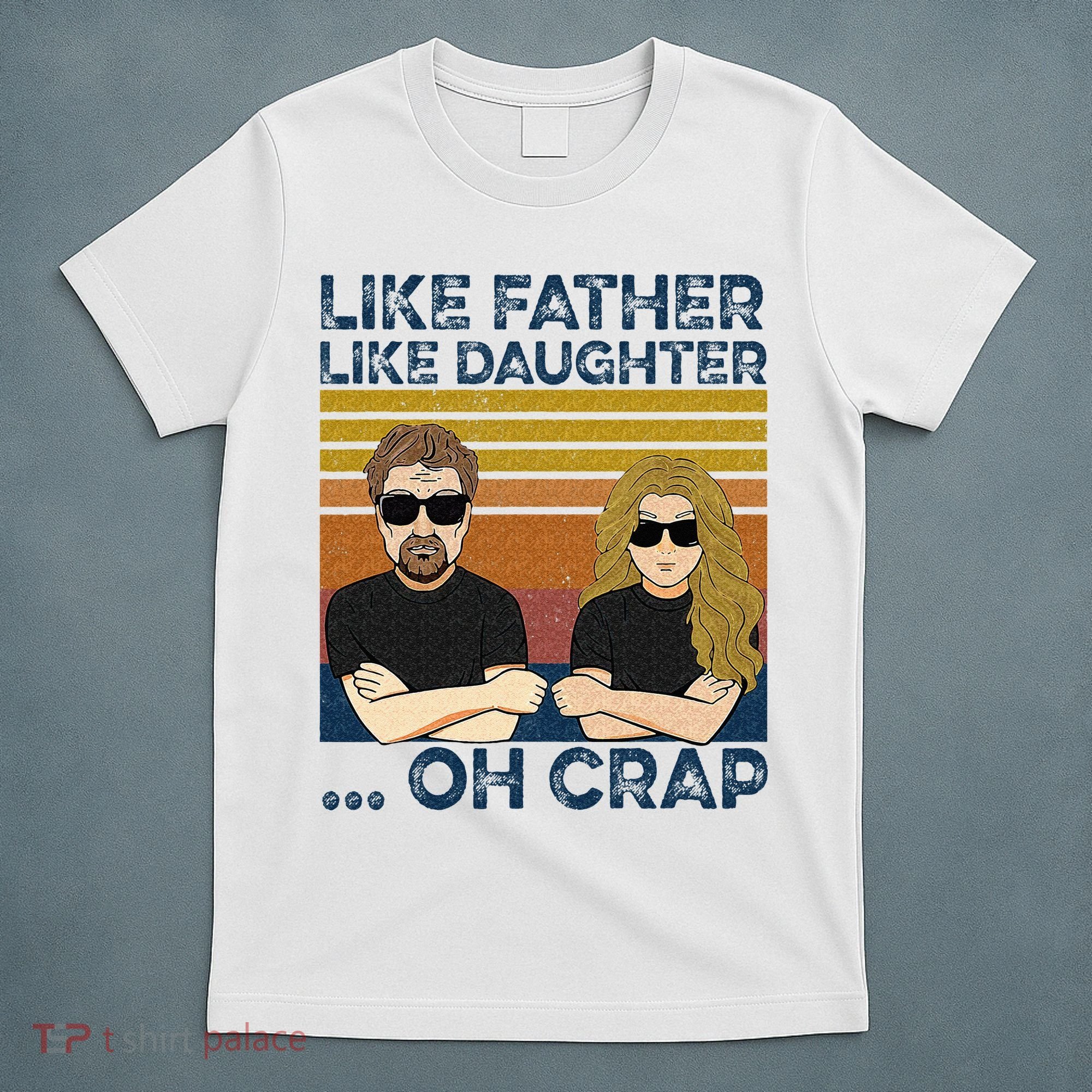 Like Father Like Daughter Oh Crap T-Shirt