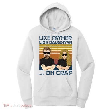Like Father Like Daughter Oh Crap Women's Hoodie
