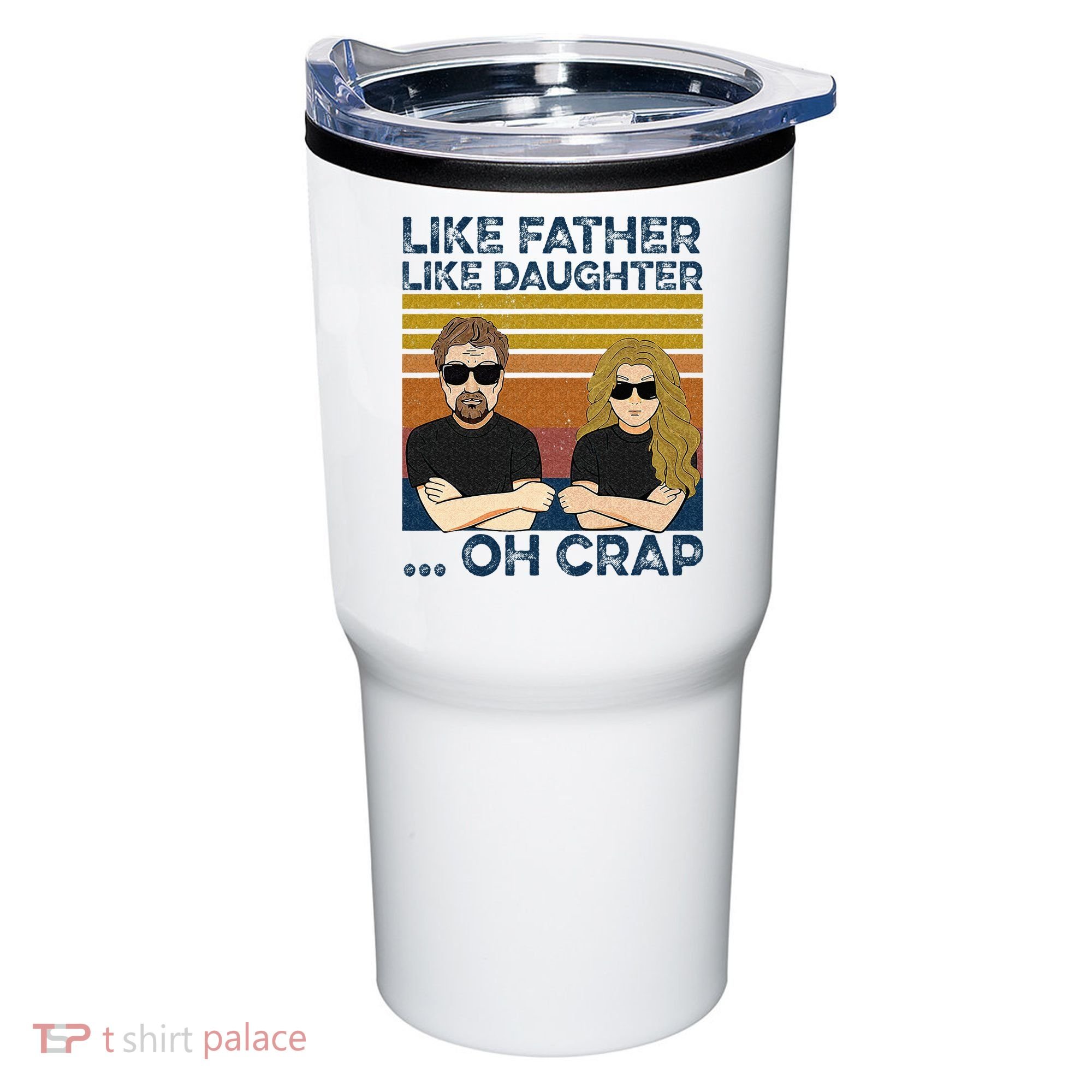Like Father Like Daughter Oh Crap Tumbler
