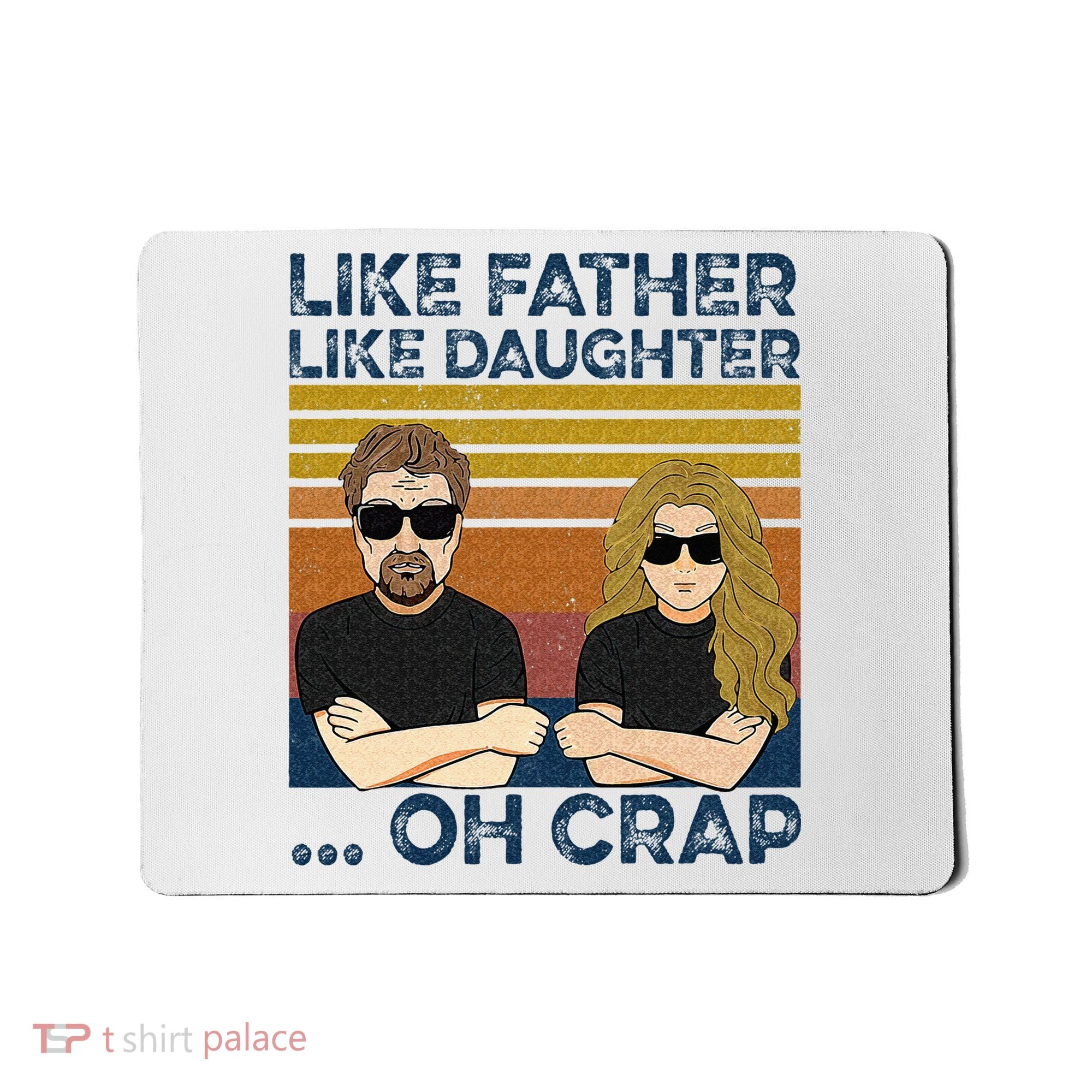 Like Father Like Daughter Oh Crap Mousepad