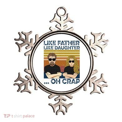 Like Father Like Daughter Oh Crap Ornament