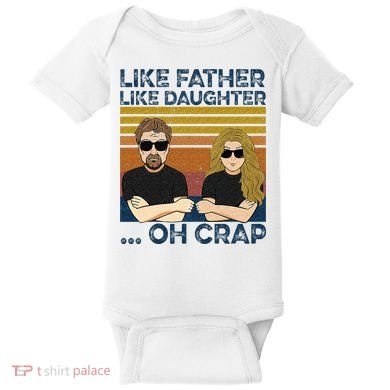Like Father Like Daughter Oh Crap Baby Bodysuit