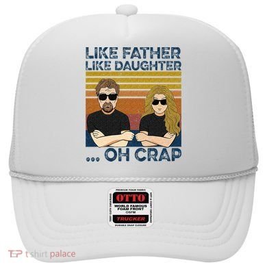 Like Father Like Daughter Oh Crap Hat