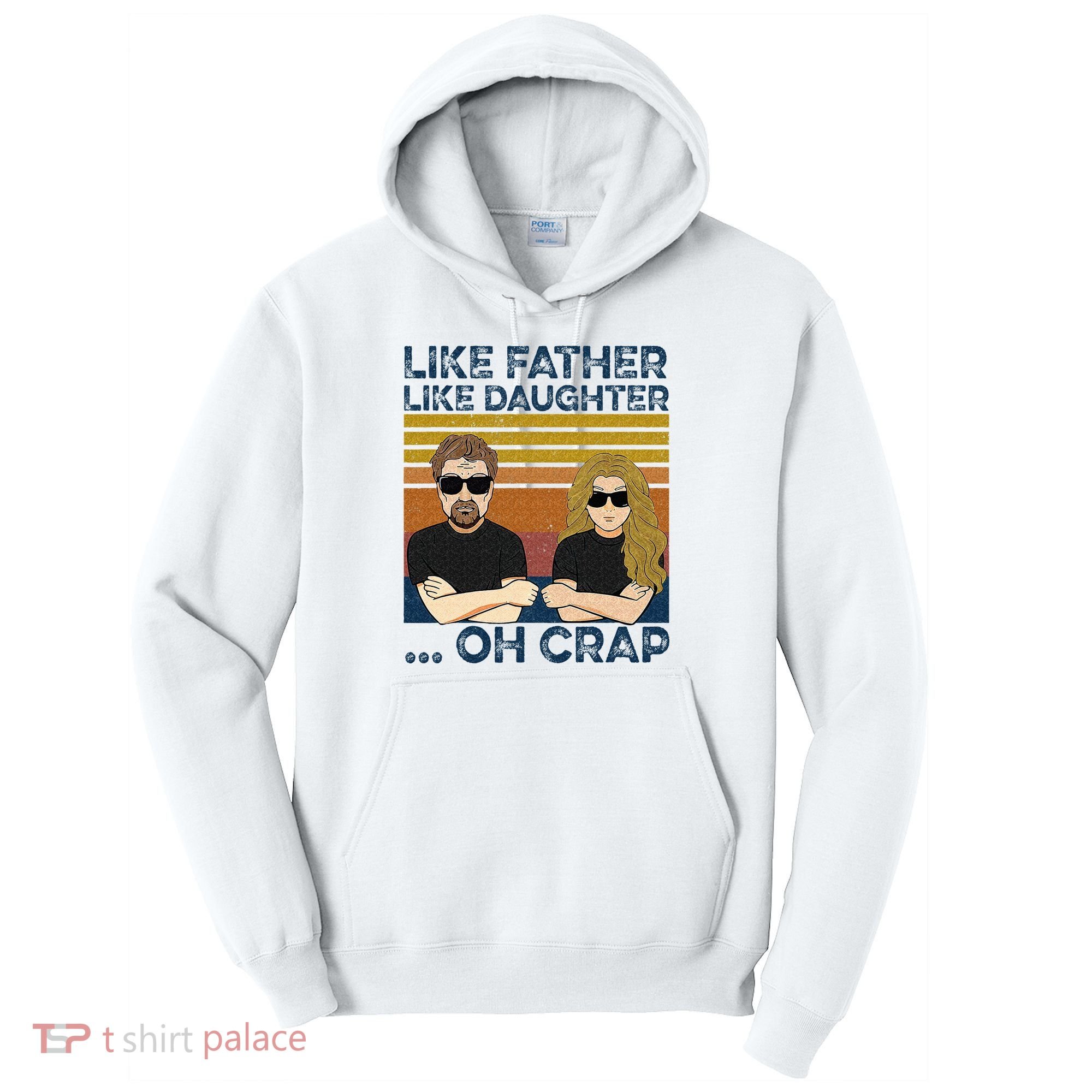 Like Father Like Daughter Oh Crap Tall Hoodie