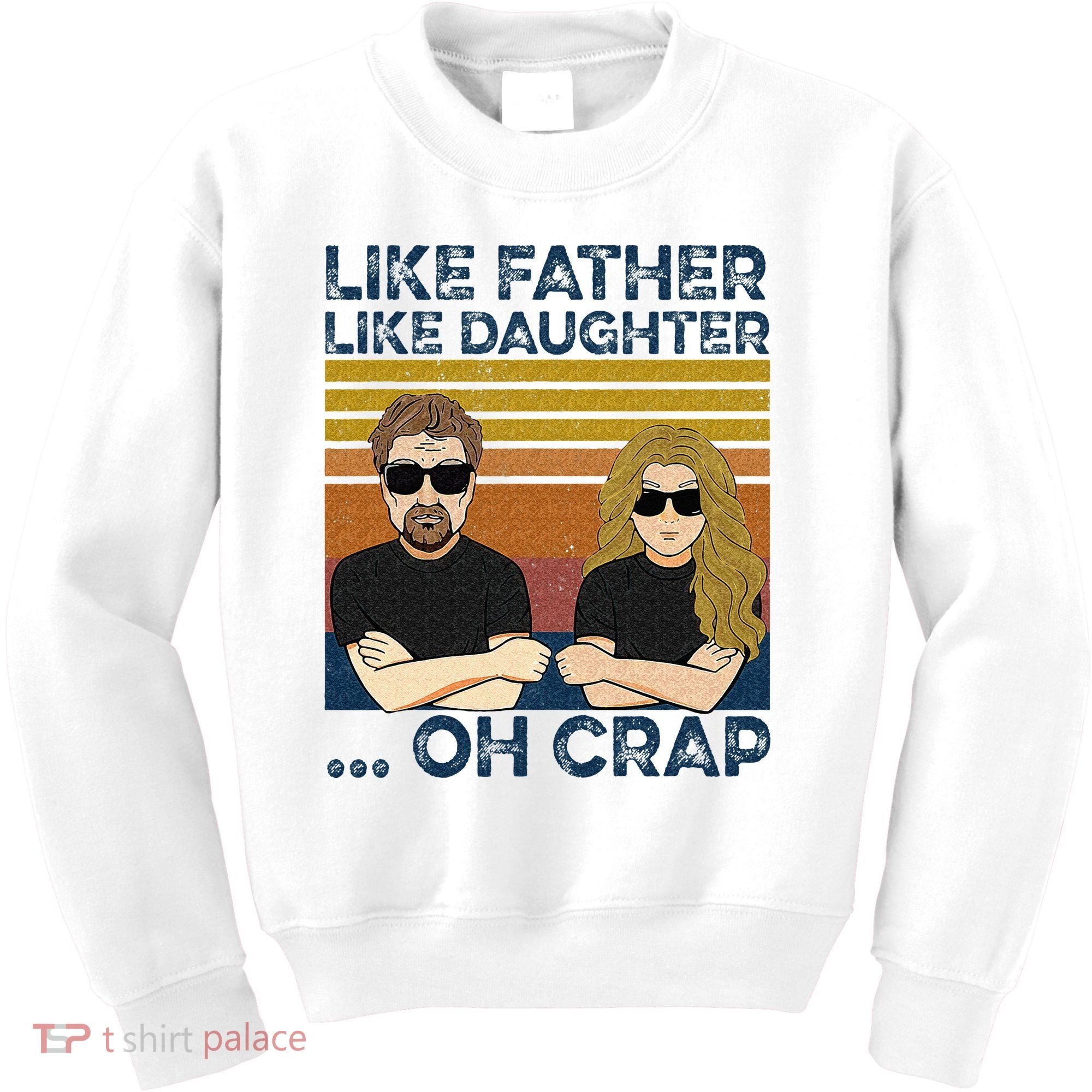 Like Father Like Daughter Oh Crap Kids Sweatshirt