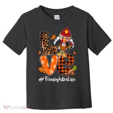 Love Firefighter Leopard Turkey Fall Thanksgiving Toddler T-Shirt