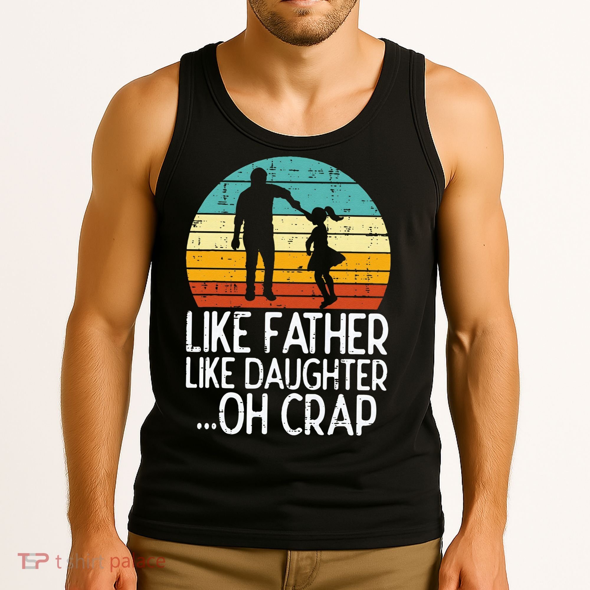 Like Father Like Daughter Oh Crap Retro Fathers Day Dad Papa Tank Top