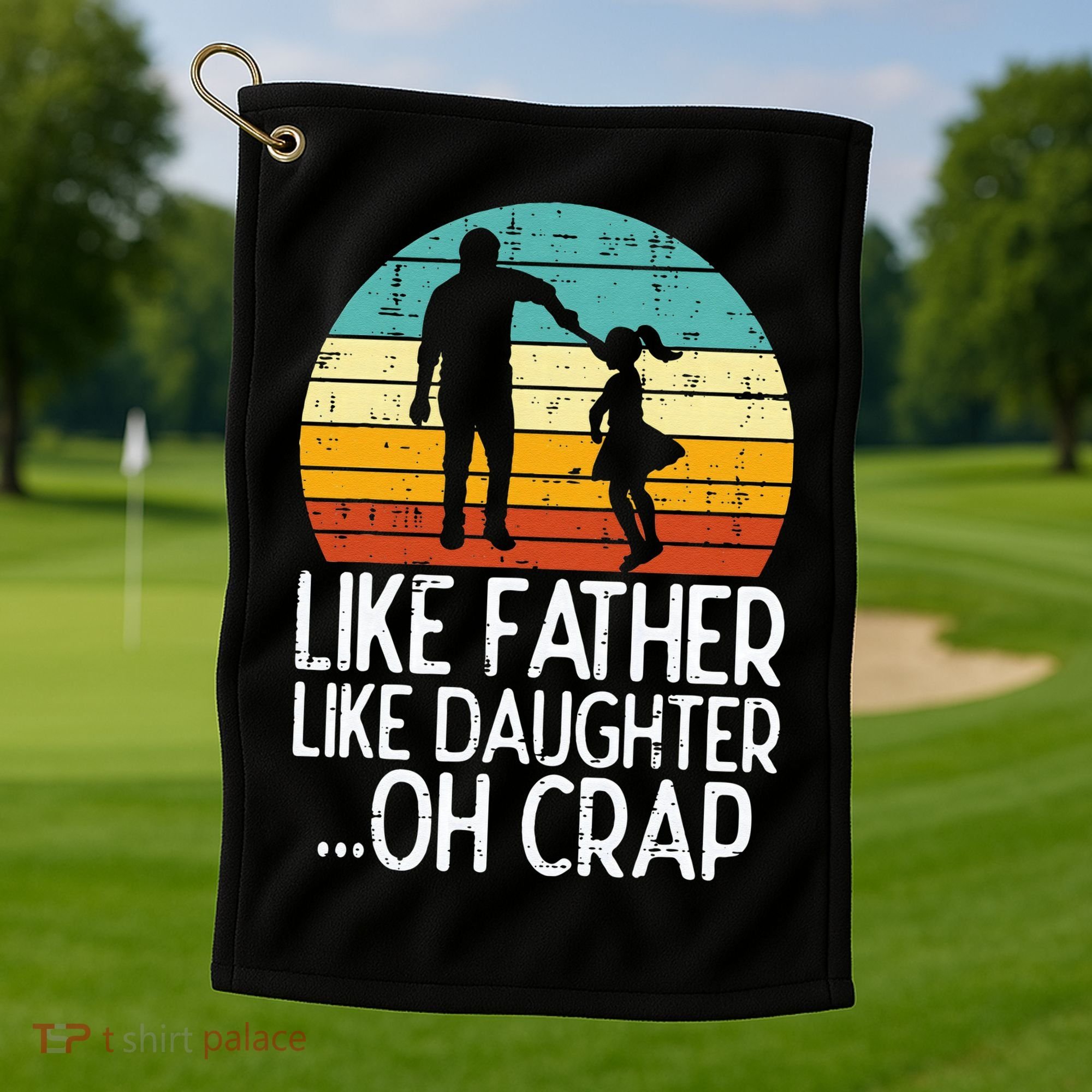 Like Father Like Daughter Oh Crap Retro Fathers Day Dad Papa Golf Towel