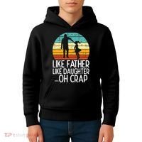 Like Father Like Daughter Oh Crap Retro Fathers Day Dad Papa Kids Hoodie thumb 4
