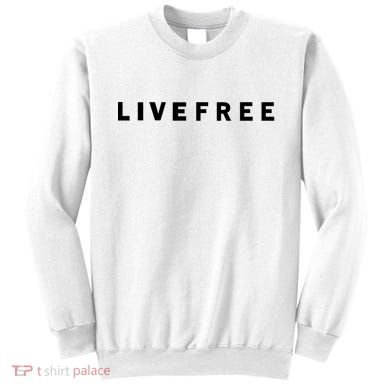 Live Free Sweatshirt