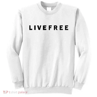 Live Free Sweatshirt
