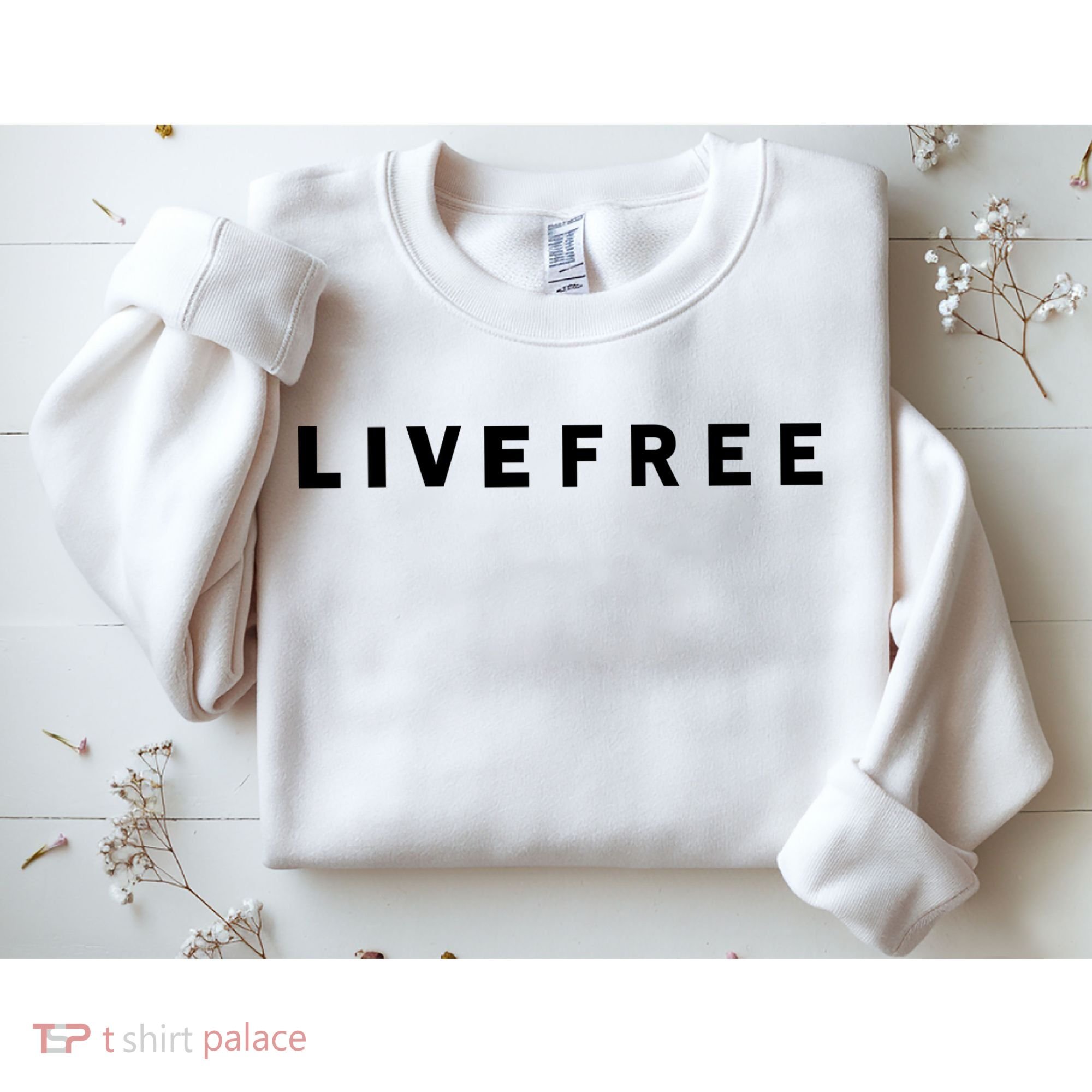 Live Free Sweatshirt