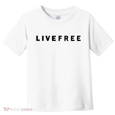 Live Free Toddler T-Shirt