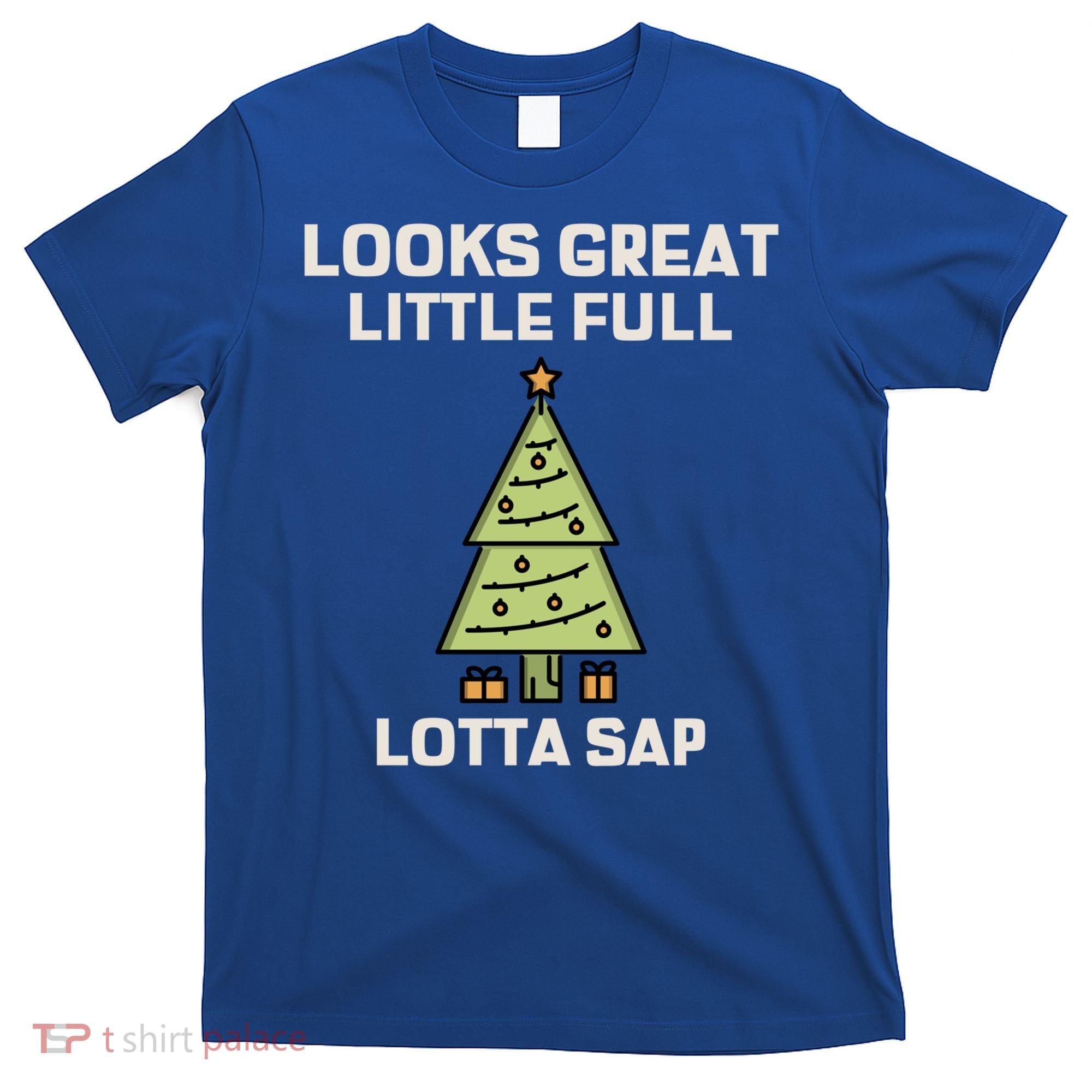 Little Full Lotta Sap Gift Christmas Vacation Funny Xmas Funny Gift T-Shirt