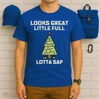 Little Full Lotta Sap Gift Christmas Vacation Funny Xmas Funny Gift T-Shirt thumb 6