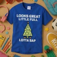 Little Full Lotta Sap Gift Christmas Vacation Funny Xmas Funny Gift Kids T-Shirt thumb 3