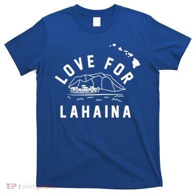 Love For Lahaina Strong Hawaii T-Shirt